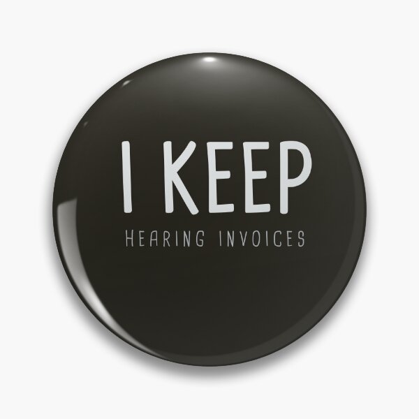 Item preview, I Keep Hearing Invoices designed and sold by VinsendDraconi.