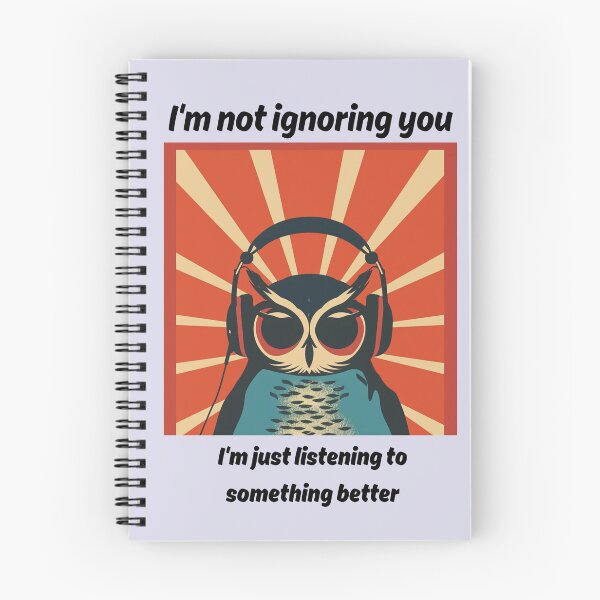 Item preview, I'm Not Ignoring You I'm Just Listening to Something Better - Funny Owl Design designed and sold by BlkMoonShop.