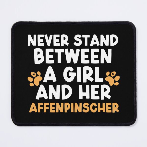 Item preview, Never Stand Between A Girl And Her Affenpinscher designed and sold by TheAnimalZ00.