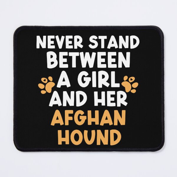 Item preview, Never Stand Between A Girl And Her Afghan Hound designed and sold by TheAnimalZ00.