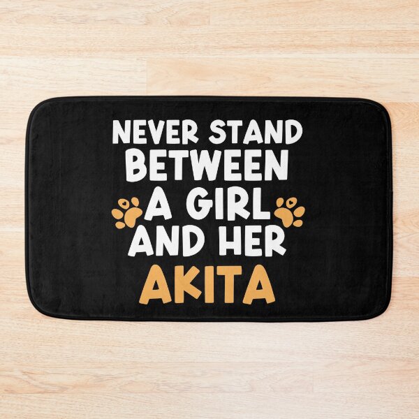 Item preview, Never Stand Between A Girl And Her Akita designed and sold by TheAnimalZ00.