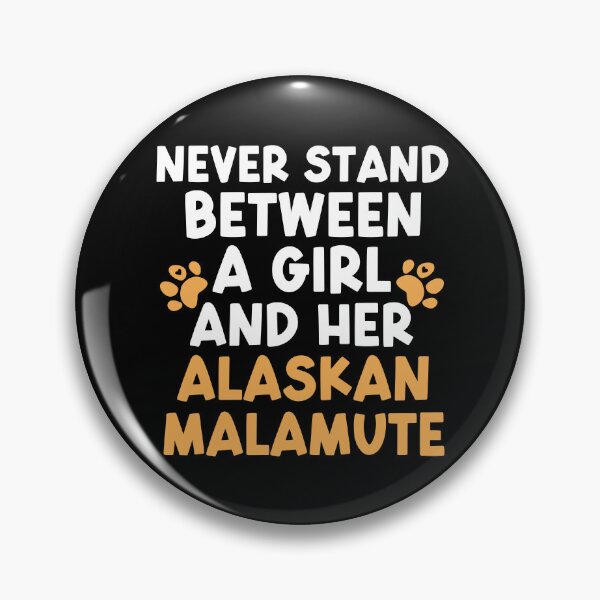 Item preview, Never Stand Between A Girl And Her Alaskan Malamute designed and sold by TheAnimalZ00.