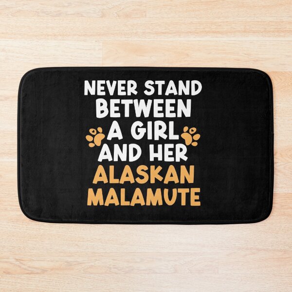 Item preview, Never Stand Between A Girl And Her Alaskan Malamute designed and sold by TheAnimalZ00.