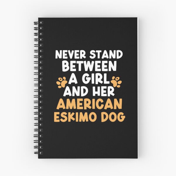 Item preview, Never Stand Between A Girl And Her American Eskimo Dog designed and sold by TheAnimalZ00.