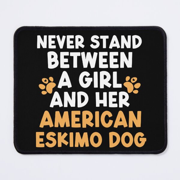 Item preview, Never Stand Between A Girl And Her American Eskimo Dog designed and sold by TheAnimalZ00.