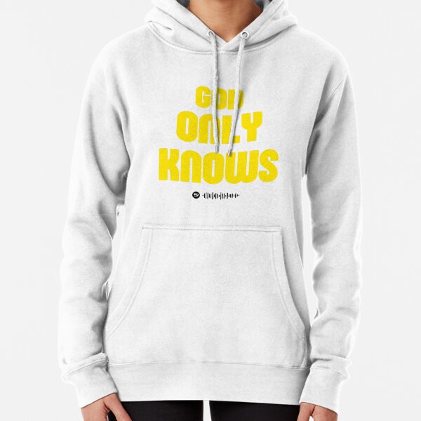 God Only Knows Hoodies & Sweatshirts for Sale | Redbubble