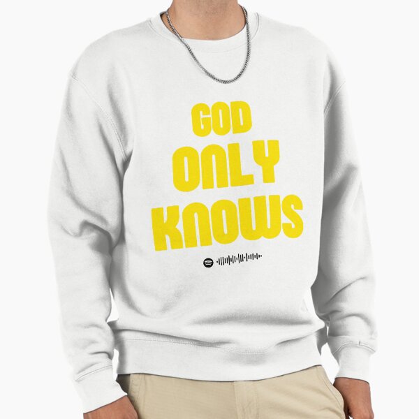God Only Knows Hoodies & Sweatshirts for Sale | Redbubble