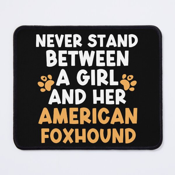 Item preview, Never Stand Between A Girl And Her American Foxhound designed and sold by TheAnimalZ00.