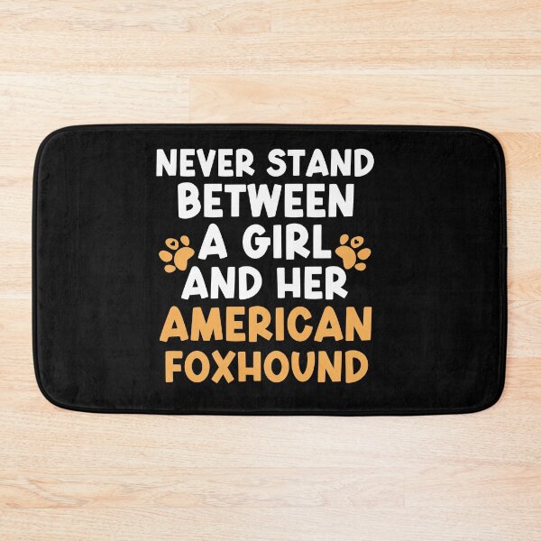 Item preview, Never Stand Between A Girl And Her American Foxhound designed and sold by TheAnimalZ00.