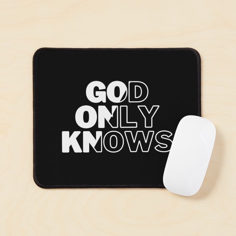 God Only Knows Large Black and White