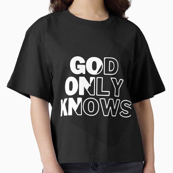 God Only Knows Large Black and White