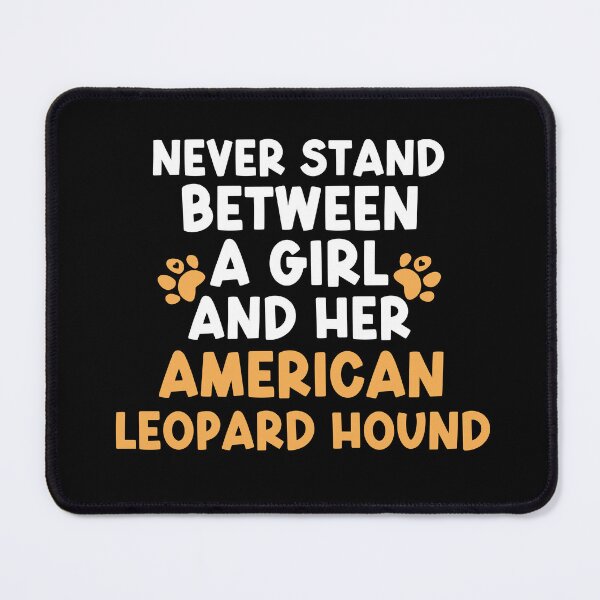 Item preview, Never Stand Between A Girl And Her American Leopard Hound designed and sold by TheAnimalZ00.