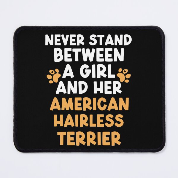 Item preview, Never Stand Between A Girl And Her American Hairless Terrier designed and sold by TheAnimalZ00.