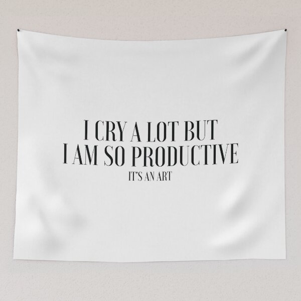 Item preview, I Cry A Lot But I Am So Productive Its An Art designed and sold by CHAKSTYLE.