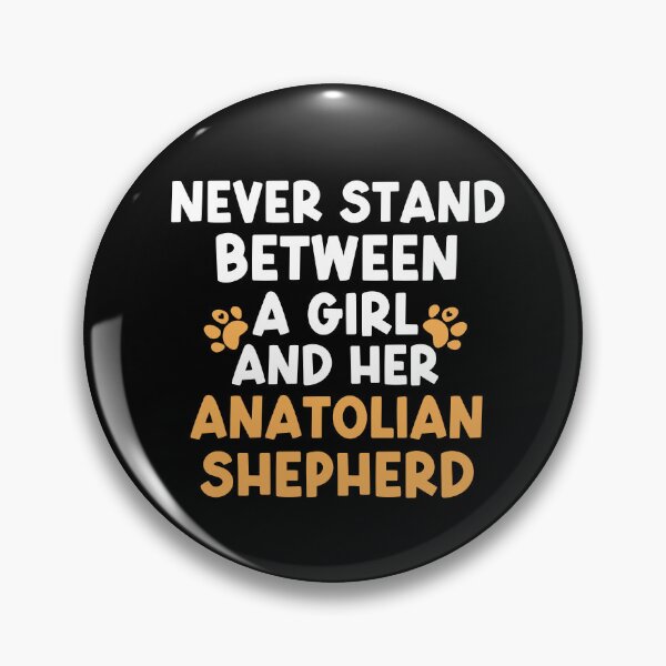 Item preview, Never Stand Between A Girl And Her Anatolian Shepherd designed and sold by TheAnimalZ00.