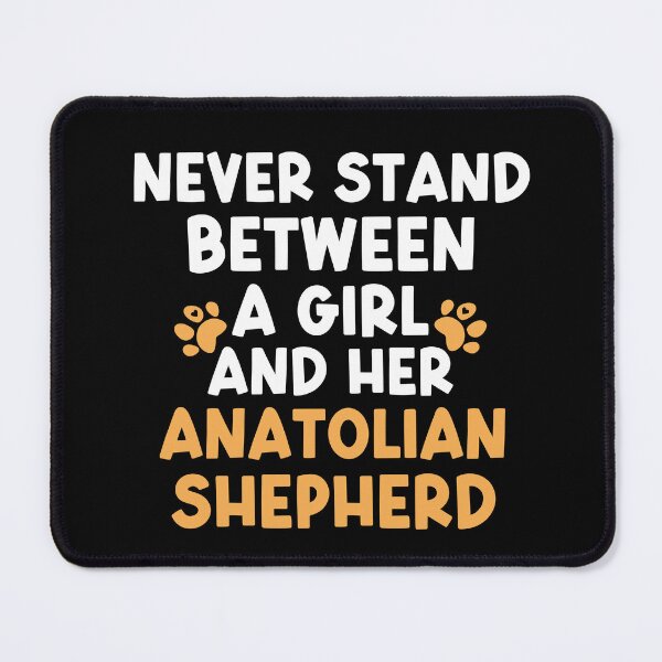 Item preview, Never Stand Between A Girl And Her Anatolian Shepherd designed and sold by TheAnimalZ00.