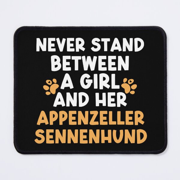 Item preview, Never Stand Between A Girl And Her Appenzeller Sennenhund designed and sold by TheAnimalZ00.