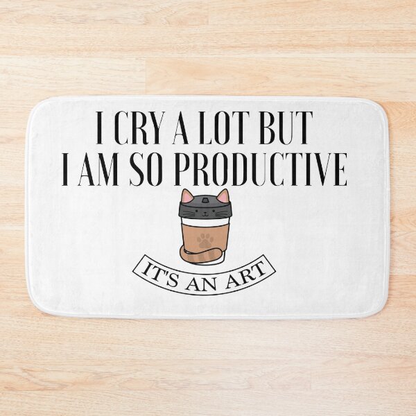 Item preview, i cry a lot but i am so productive its an art Funny Gat designed and sold by CHAKSTYLE.