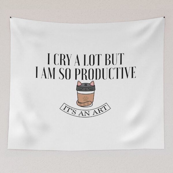 Item preview, i cry a lot but i am so productive its an art Funny Gat designed and sold by CHAKSTYLE.