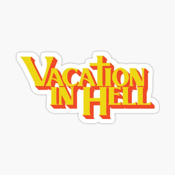 vacation in hell new york Sticker
