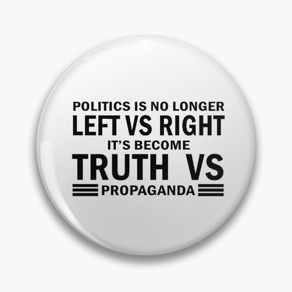 Item preview, Politics Is No Longer Left Vs Right Its Become Truth Vs Propaganda designed and sold by anaotradnova.