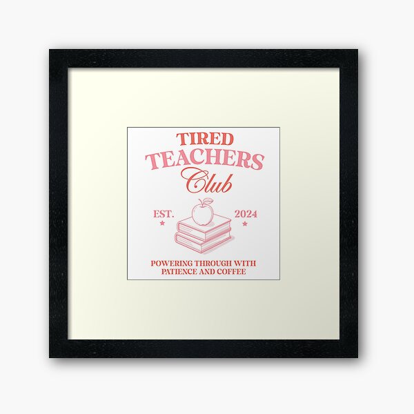 Item preview, Tired Teachers Club designed and sold by Snifferius.