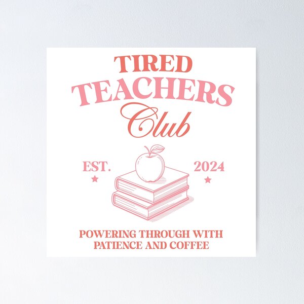Item preview, Tired Teachers Club designed and sold by Snifferius.
