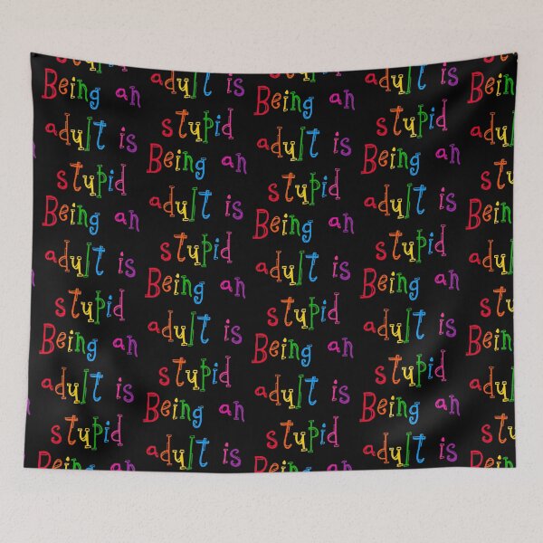 Item preview, Being and adult is stupid designed and sold by Cloud-Boy.