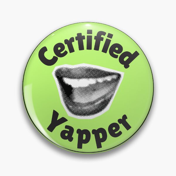 Item preview, Certified Yapper designed and sold by flirtyandsturdy.
