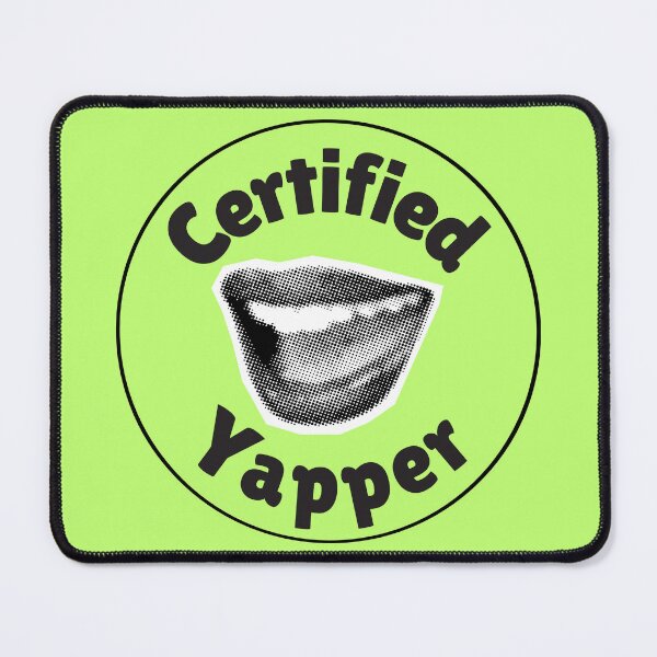 Item preview, Certified Yapper designed and sold by flirtyandsturdy.