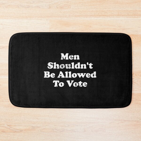 Item preview, Men Shouldn't Be Allowed To Vote designed and sold by crenaviolena.