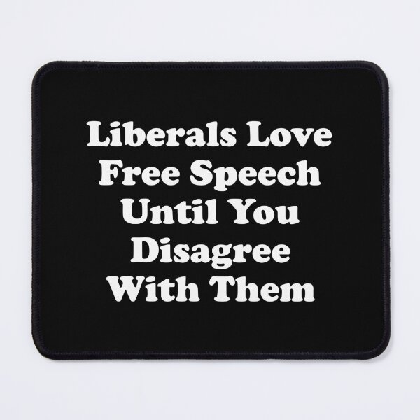Item preview, Liberals Love Free Speech Until You Disagree With Them designed and sold by crenaviolena.