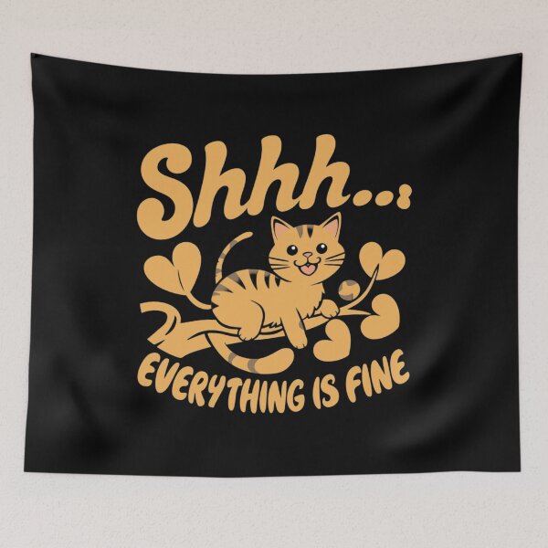 Item preview, SHHH... EVERYTHING IS FINE designed and sold by nimmitrends.