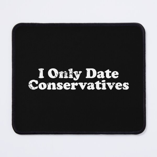 Item preview, I Only Date Conservatives designed and sold by crenaviolena.