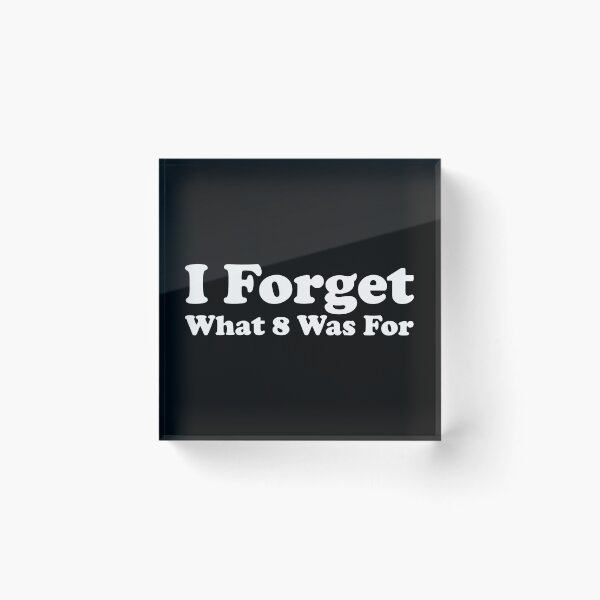 Item preview, I Forget What 8 Was For designed and sold by crenaviolena.