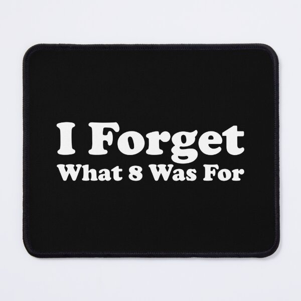 Item preview, I Forget What 8 Was For designed and sold by crenaviolena.