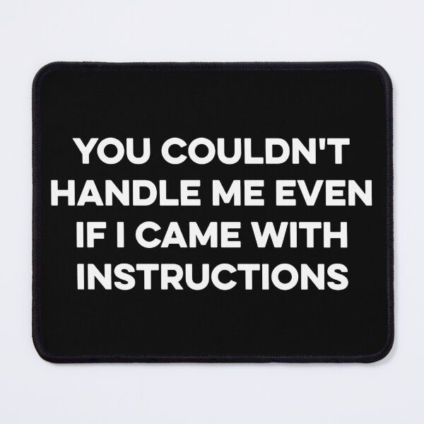 Item preview, You Couldn't Handle Me Even If i Came with Instructions designed and sold by zeviwanty.
