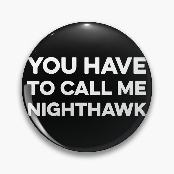 Item preview, You Have to Call Me Nighthawk shirt designed and sold by zeviwanty.