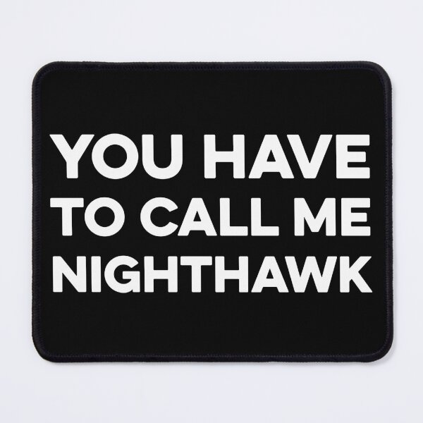 Item preview, You Have to Call Me Nighthawk shirt designed and sold by zeviwanty.