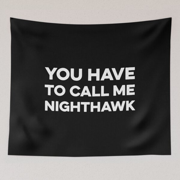 Item preview, You Have to Call Me Nighthawk shirt designed and sold by zeviwanty.