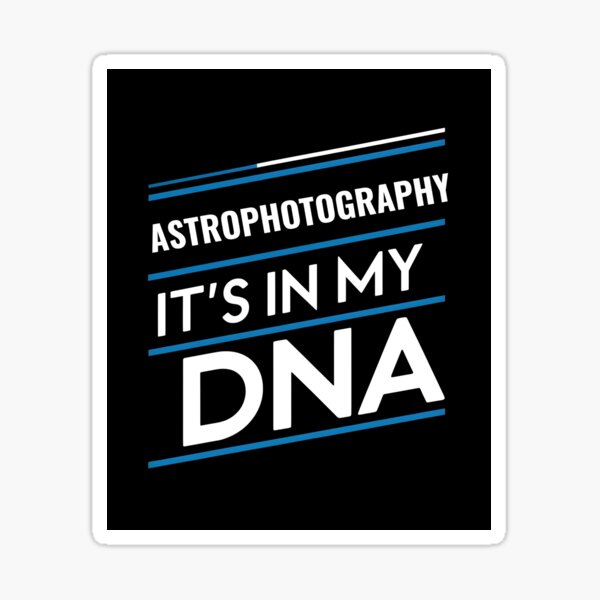 Item preview, Astrophotography its in my dna designed and sold by greenbluearts.