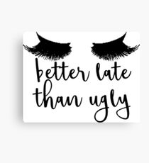 Better Late Than Ugly with Lashes Canvas Print