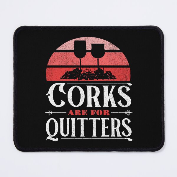 Item preview, Corks are for Quitters designed and sold by Studio Bankai.