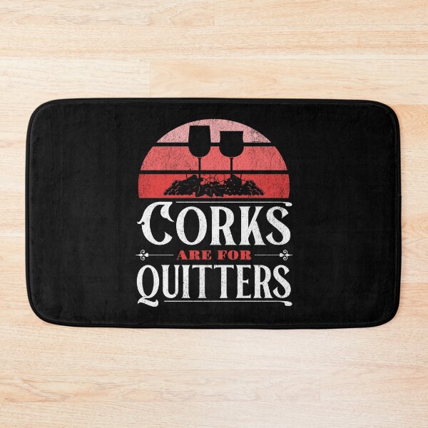 Item preview, Corks are for Quitters designed and sold by Studio Bankai.