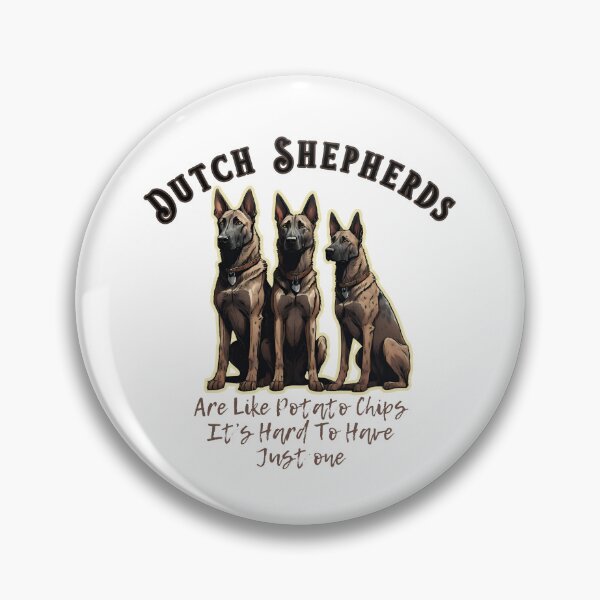 Item preview, Dutch Shepherds Dogs "Are Like Potato Chips It's hard to have just one" designed and sold by GoodyPaws.