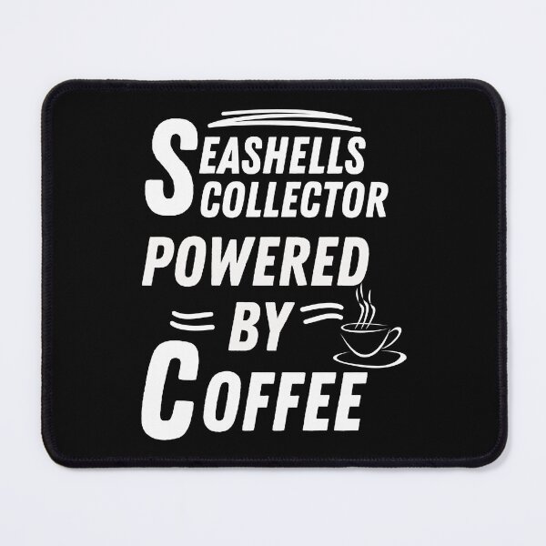 Item preview, Seashells collector powered by coffee designed and sold by annoying-shirts.
