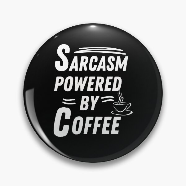 Item preview, Sarcasm powered by coffee designed and sold by annoying-shirts.