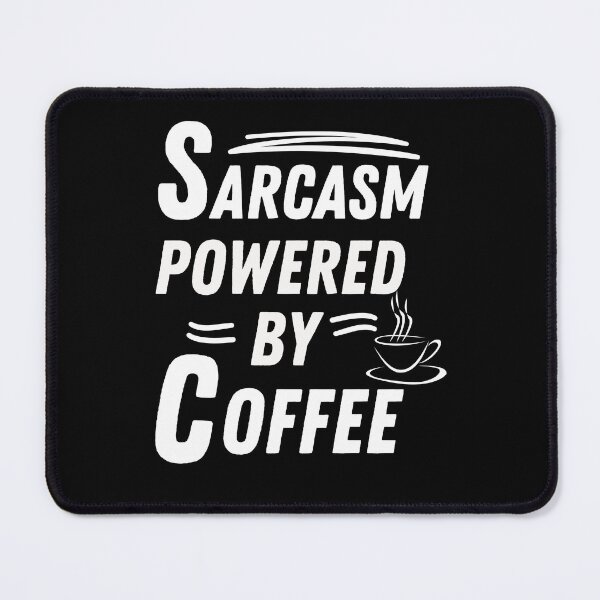 Item preview, Sarcasm powered by coffee designed and sold by annoying-shirts.