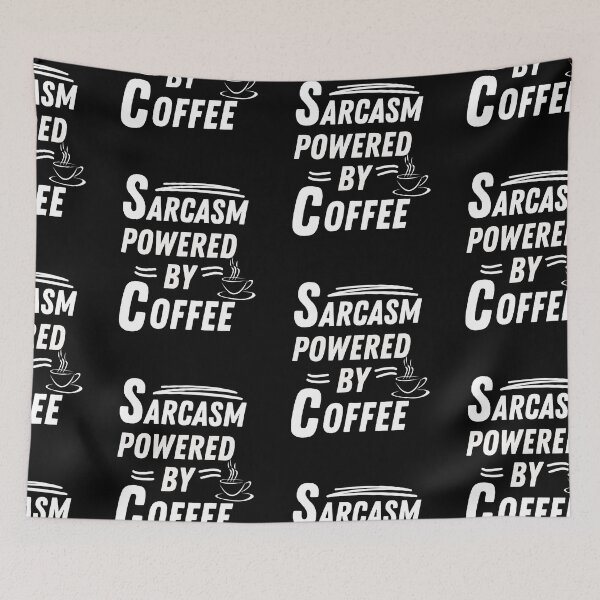 Item preview, Sarcasm powered by coffee designed and sold by annoying-shirts.