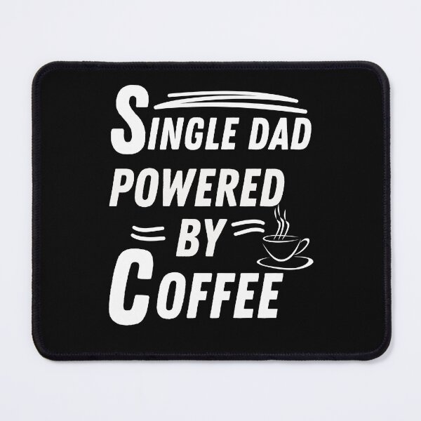 Item preview, Single dad powered by coffee designed and sold by annoying-shirts.